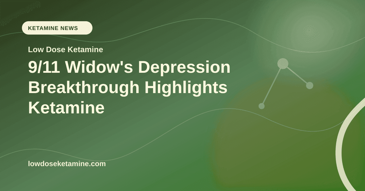 9/11 Widow's Depression Breakthrough Highlights Ketamine article visual for Low Dose Ketamine