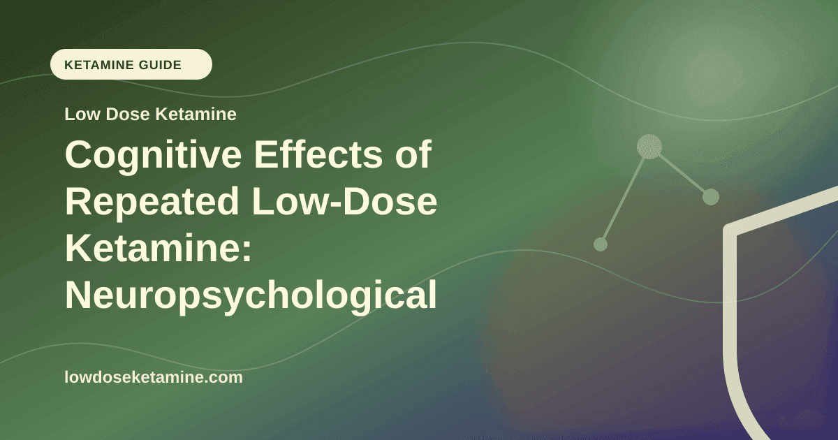 Cognitive Effects of Repeated Low-Dose Ketamine: Neuropsychological Assessment article visual for Low Dose Ketamine
