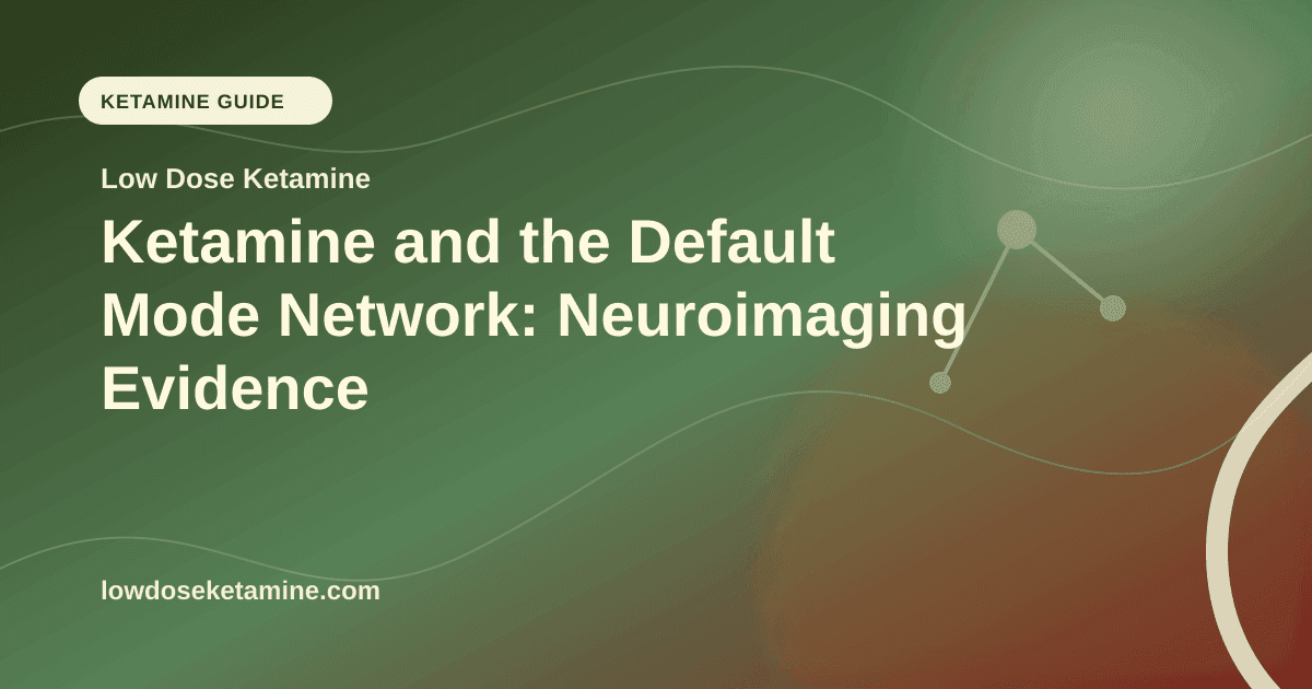 Ketamine and the Default Mode Network: Neuroimaging Evidence article visual for Low Dose Ketamine