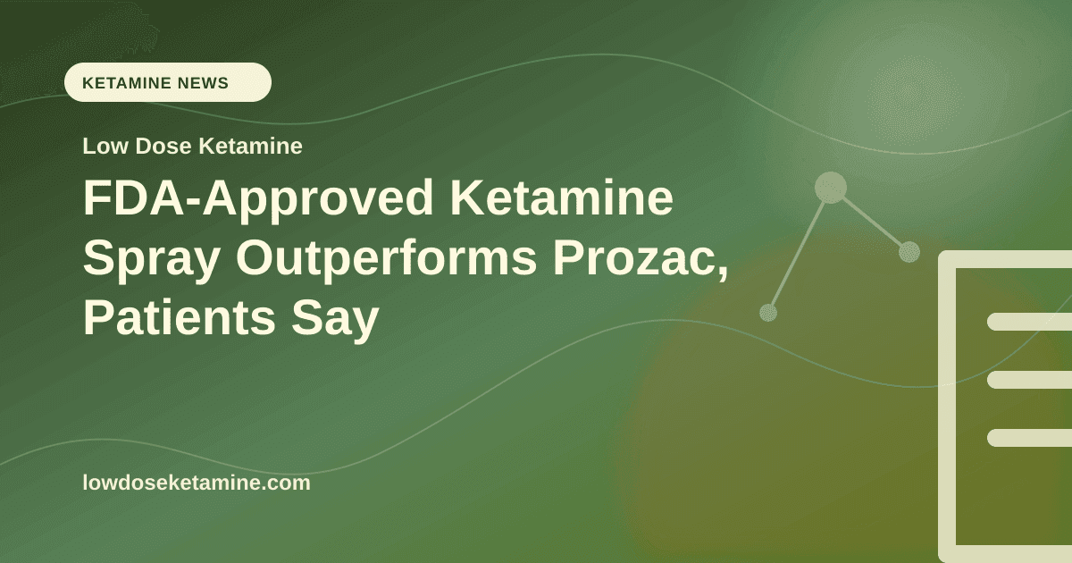 FDA-Approved Ketamine Spray Outperforms Prozac, Patients Say article visual for Low Dose Ketamine