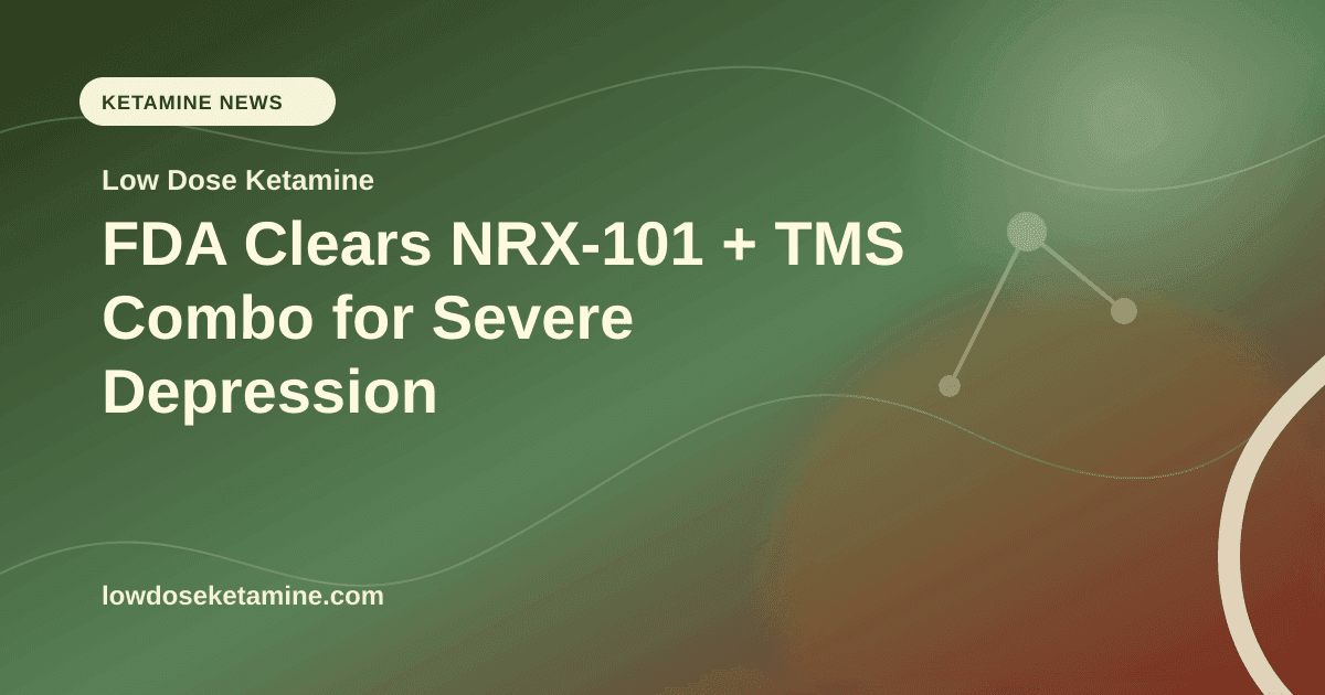 FDA Clears NRX-101 + TMS Combo for Severe Depression article visual for Low Dose Ketamine