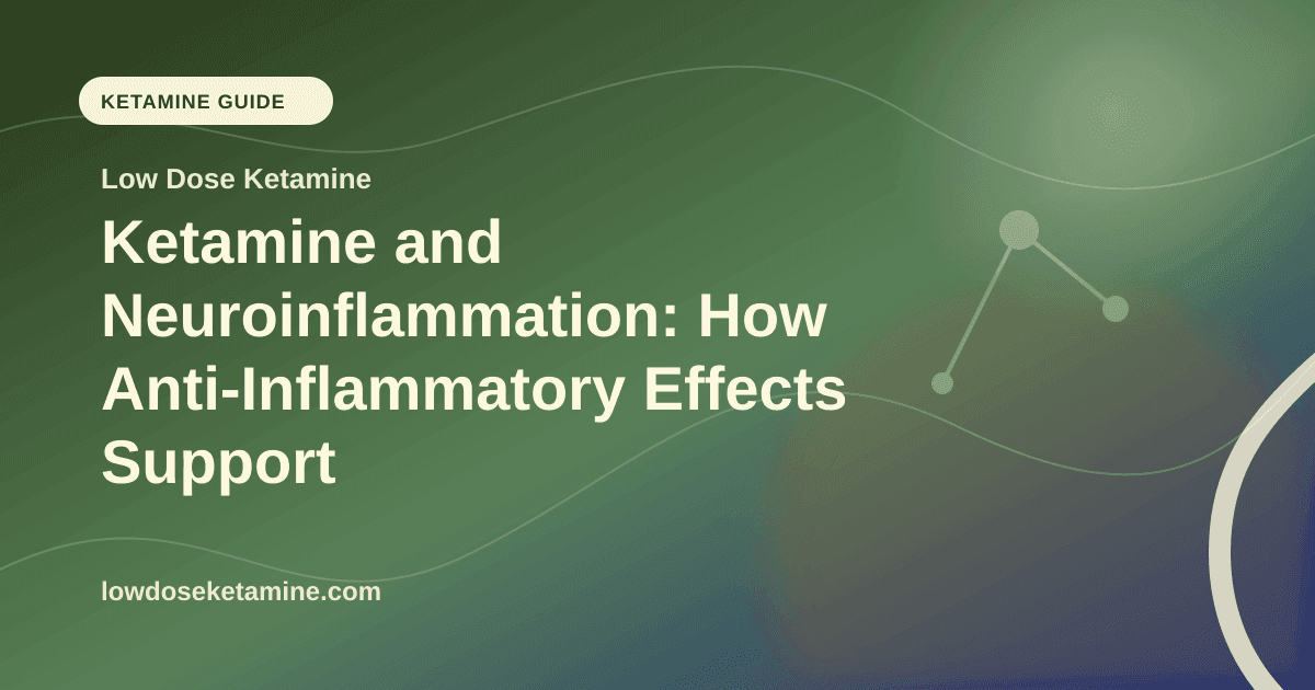 Ketamine and Neuroinflammation: How Anti-Inflammatory Effects Support Mental Health article visual for Low Dose Ketamine