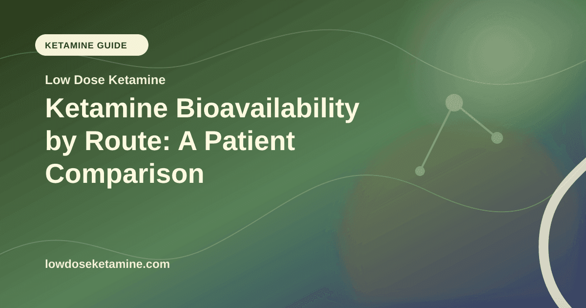 Ketamine Bioavailability by Route: A Patient Comparison article visual for Low Dose Ketamine