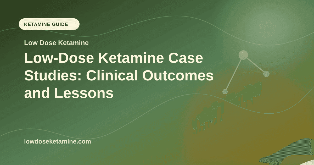 Low-Dose Ketamine Case Studies: Clinical Outcomes and Lessons article visual for Low Dose Ketamine