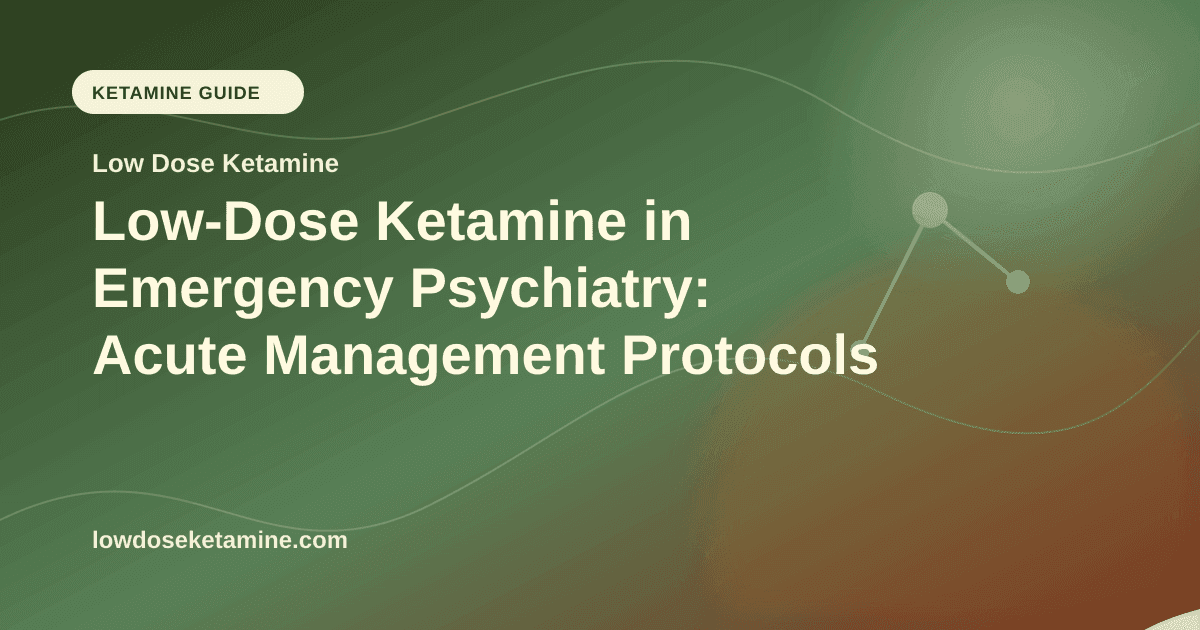 Low-Dose Ketamine in Emergency Psychiatry: Acute Management Protocols article visual for Low Dose Ketamine