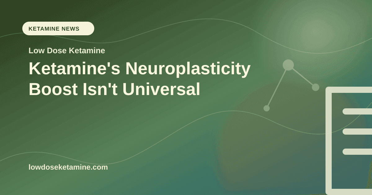 Ketamine's Neuroplasticity Boost Isn't Universal article visual for Low Dose Ketamine