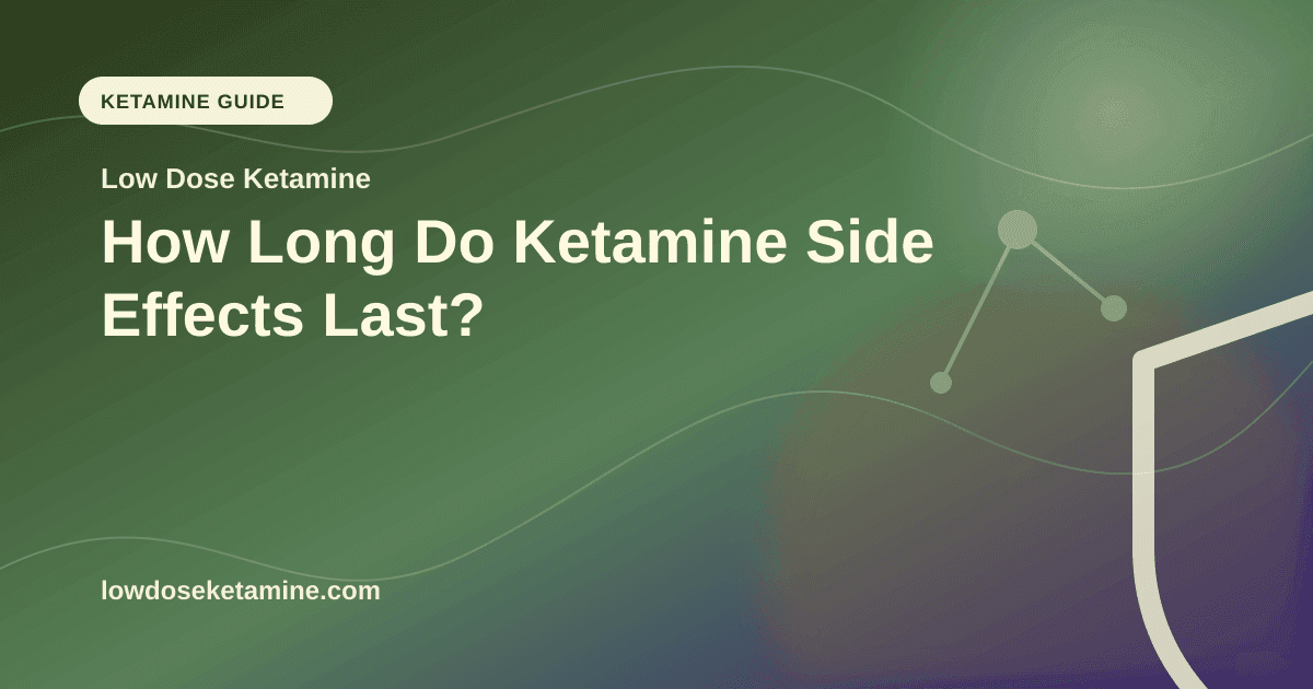 How Long Do Ketamine Side Effects Last? article visual for Low Dose Ketamine
