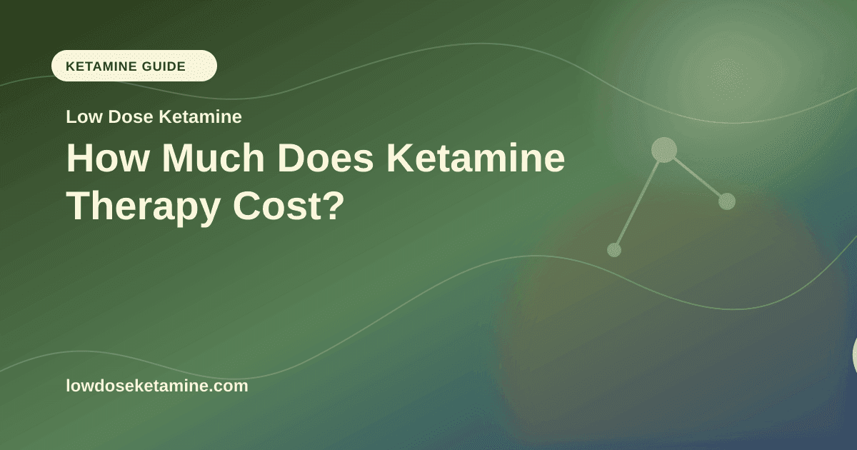 How Much Does Ketamine Therapy Cost? article visual for Low Dose Ketamine