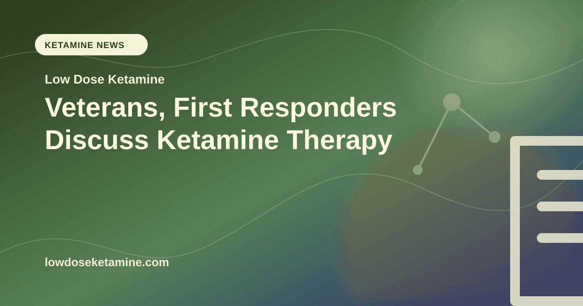 Veterans, First Responders Discuss Ketamine Therapy article visual for Low Dose Ketamine