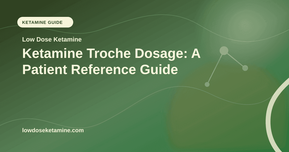 Ketamine Troche Dosage: A Patient Reference Guide article visual for Low Dose Ketamine