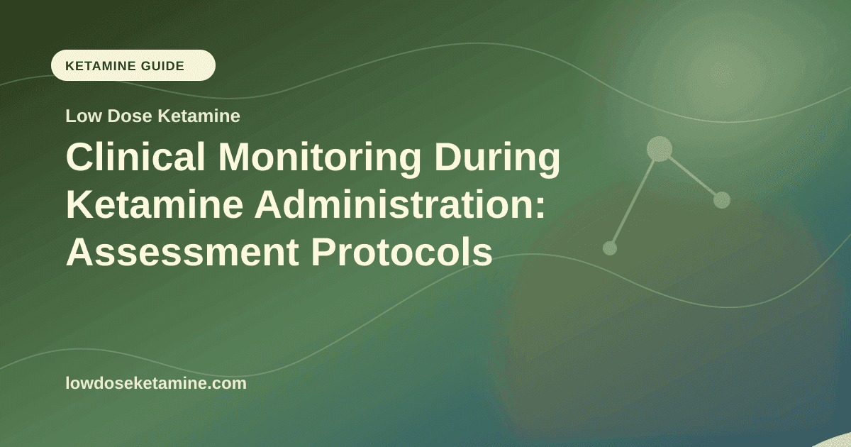 Clinical Monitoring During Ketamine Administration: Assessment Protocols article visual for Low Dose Ketamine