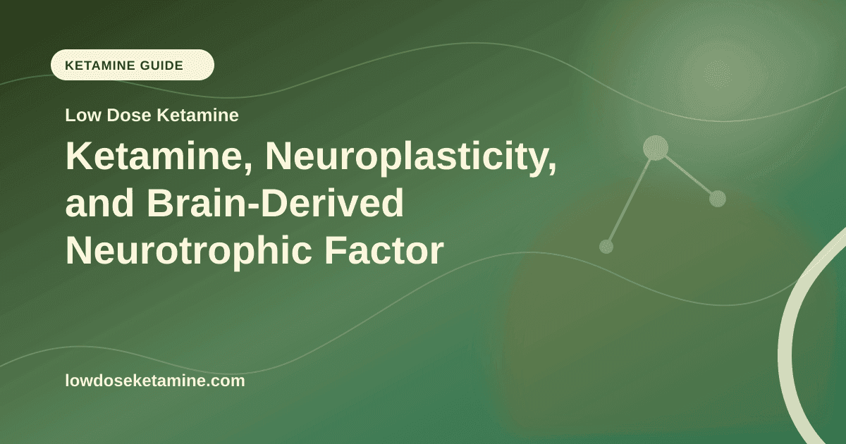 Ketamine, Neuroplasticity, and Brain-Derived Neurotrophic Factor article visual for Low Dose Ketamine