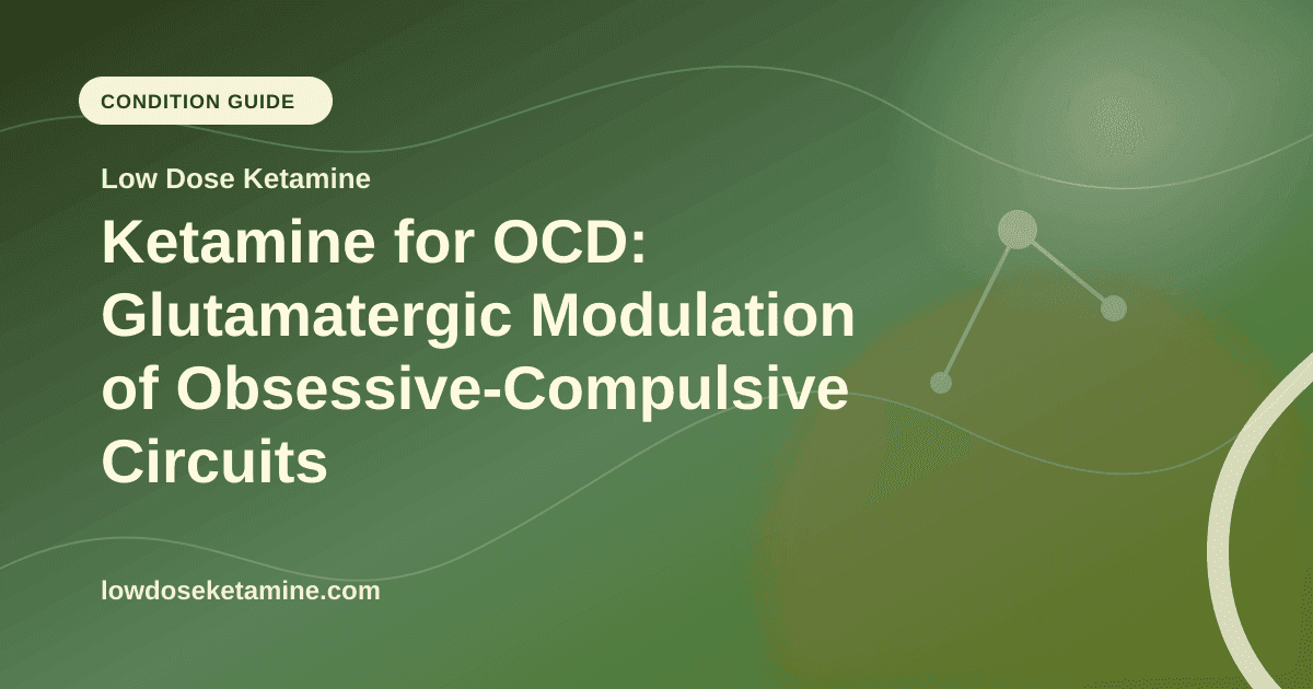 Ketamine for OCD: Glutamatergic Modulation of Obsessive-Compulsive Circuits article visual for Low Dose Ketamine