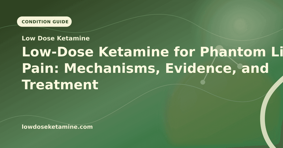 Low-Dose Ketamine for Phantom Limb Pain: Mechanisms, Evidence, and Treatment Approaches article visual for Low Dose Ketamine