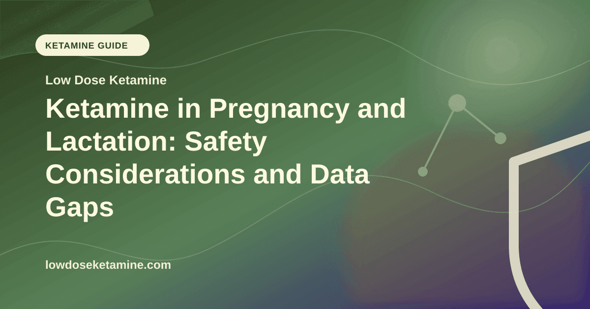Ketamine in Pregnancy and Lactation: Safety Considerations and Data Gaps article visual for Low Dose Ketamine