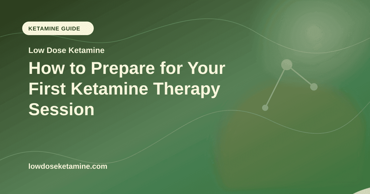 How to Prepare for Your First Ketamine Therapy Session article visual for Low Dose Ketamine