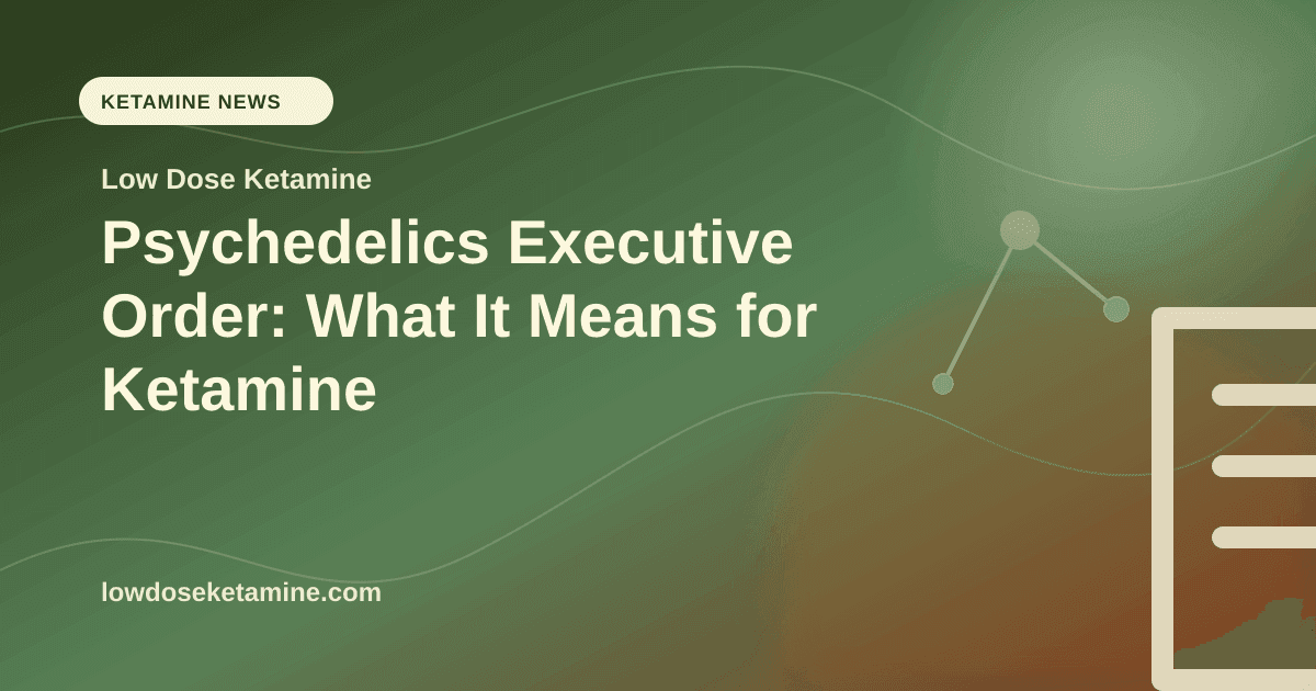 Psychedelics Executive Order: What It Means for Ketamine article visual for Low Dose Ketamine