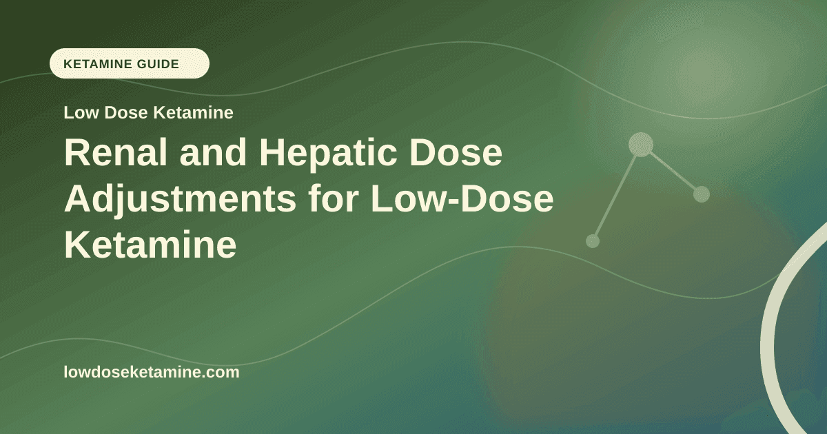Renal and Hepatic Dose Adjustments for Low-Dose Ketamine article visual for Low Dose Ketamine