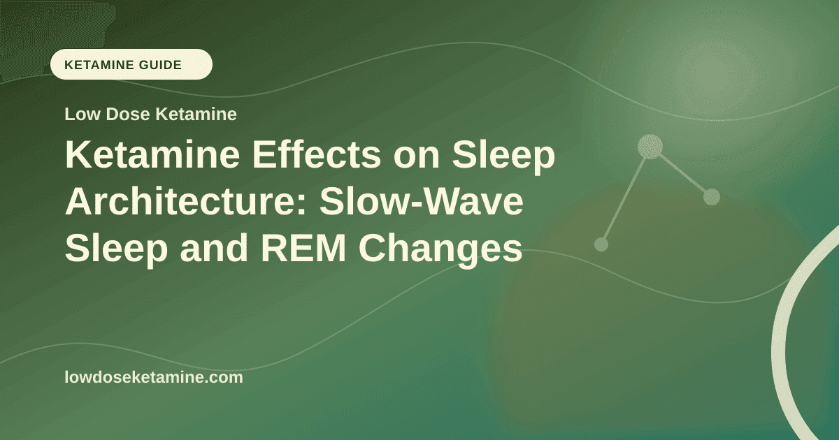 Ketamine Effects on Sleep Architecture: Slow-Wave Sleep and REM Changes article visual for Low Dose Ketamine