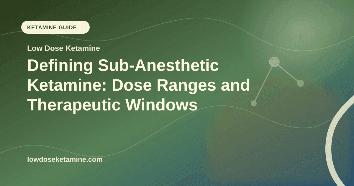 Defining Sub-Anesthetic Ketamine: Dose Ranges and Therapeutic Windows article visual for Low Dose Ketamine