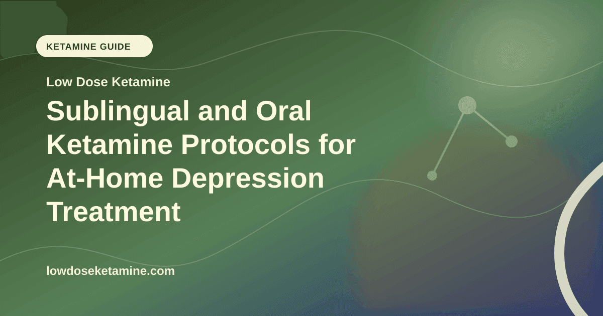 Sublingual and Oral Ketamine Protocols for At-Home Depression Treatment article visual for Low Dose Ketamine