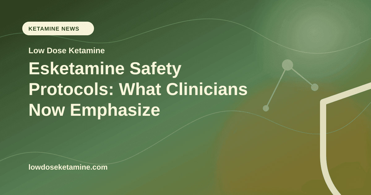 Esketamine Safety Protocols: What Clinicians Now Emphasize article visual for Low Dose Ketamine
