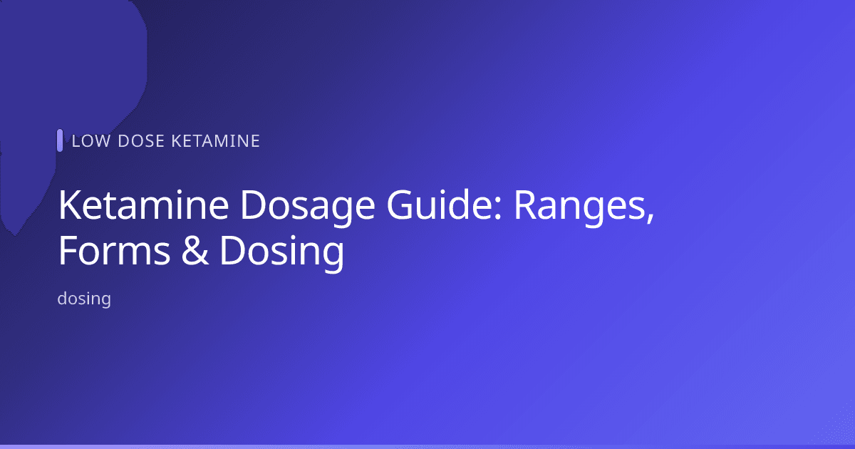 Ketamine Dosage Guide: Ranges, Forms & Dosing — illustrated article header