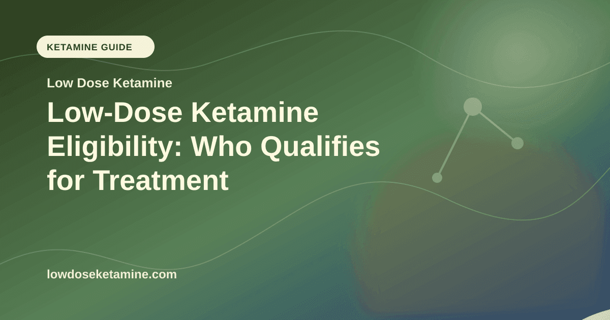 Low-Dose Ketamine Eligibility: Who Qualifies for Treatment article visual for Low Dose Ketamine