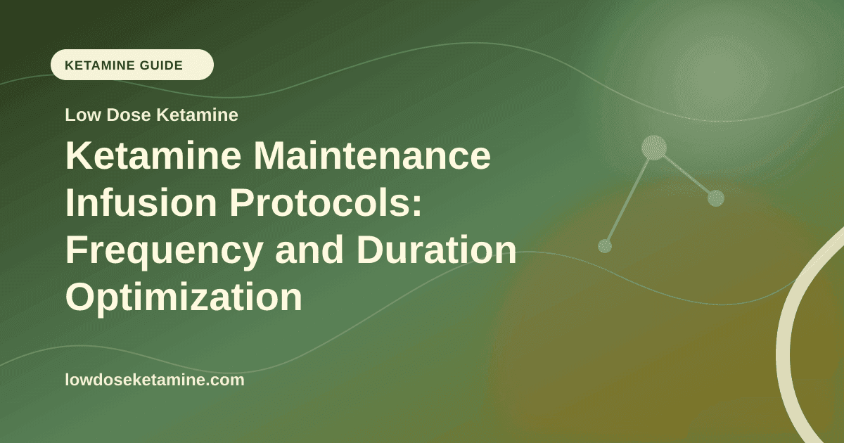 Ketamine Maintenance Infusion Protocols: Frequency and Duration Optimization article visual for Low Dose Ketamine