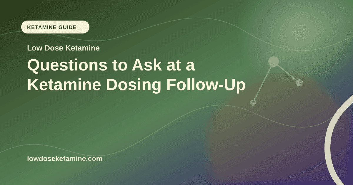Questions to Ask at a Ketamine Dosing Follow-Up article visual for Low Dose Ketamine